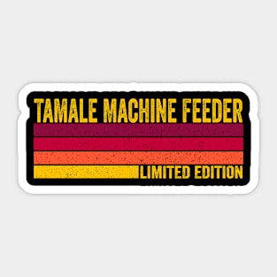 Tamale Machine Feeder Sticker